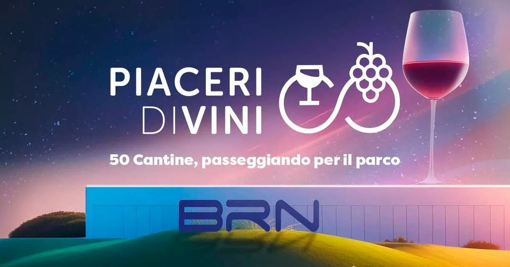 Piaceri DiVini al BRN Village: 3 Giorni di degustazioni con i migliori Vini e le migliori Cantine d’Italia